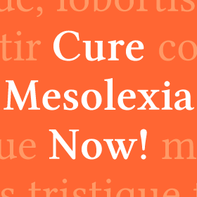 Cure Mesolexia Now!